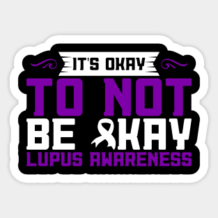 Lupus Awareness It's Okay To Not Be Okay Sticker